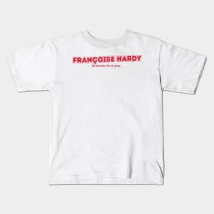 Françoise Hardy Ma jeunesse fout le camp... Kids T-Shirt